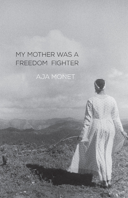 My Mother Was a Freedom Fighter - Monet, Aja