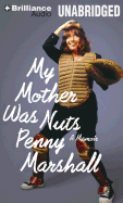 My Mother Was Nuts: A Memoir