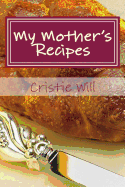 My Mother's Recipes: Family Heirloom Recipes