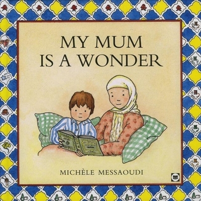My Mum is A Wonder - Messaoudi, Michele