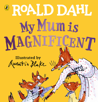 My Mum is Magnificent - Dahl, Roald