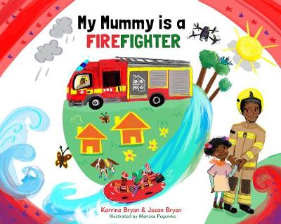 My Mummy is a Firefighter - Bryan, Kerrine, and Bryan, Jason, and Brotherson, Corey (Editor)