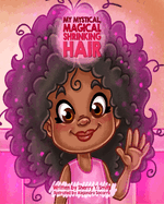 My Mystical, Magical, Shrinking Hair: Crystals Mystical Magical Shrinking Adventures - Kids natural hair, kinky hair, curly hair, natural locks, hair shrinkage