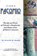 My Name is Pacomio: The Life and Works of Colorado's Sheepherder and Master Artist of Nature's Canvases
