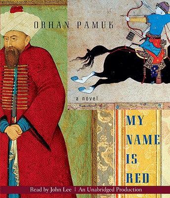 My Name Is Red - Pamuk, Orhan, and Lee, John (Read by)