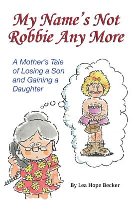 My Name's Not Robbie Any More: A Modern Novel Laced With Humor - Becker, Lea Hope