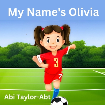 My Name's Olivia - Taylor-Abt, Abi