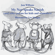 My Nan Speaks Nanish: And Other Poems for Kids and Wannabes