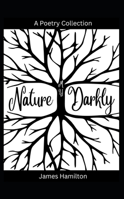 My Nature Darkly - Hamilton, James