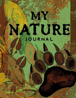 My Nature Journal Kids Nature Log/Nature Draw and Write Journal: Draw and Write Nature Journal for Children; 8.5x11 Nature Log Book with Space for Sketching, Samples and Observations - Journals, Kids