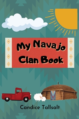 My Navajo Clan Book - Tallsalt, Candice