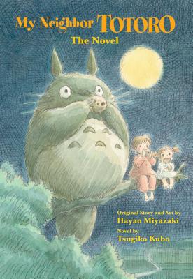 My Neighbor Totoro: The Novel - Kubo, Tsugiko, and Miyazaki, Hayao