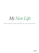 My New Life - Bible Study Book: A New Christian's Guide to Building Your Life on God's Word
