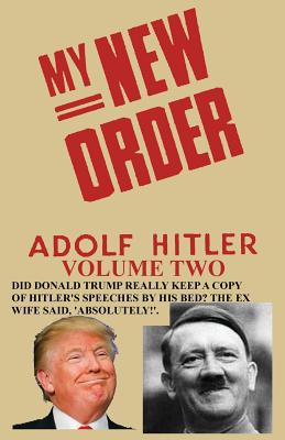 My New Order A Collection of Speeches by Adolph Hitler Volume Two - Hitler, Adolph, and De Roussy De Sales, Raoul Jean Jacques (Editor), and Sloan, Sam (Introduction by)