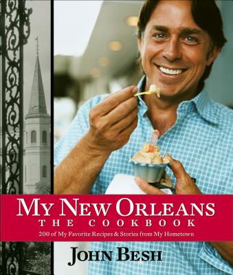 My New Orleans: The Cookbookvolume 1 - Besh, John, Chef