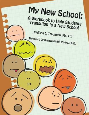 My New School: A Workbook to Help Students Transition to a New School - Trautman, Ed Melissa L, Ms., and Myles, Brenda Smith, PhD (Foreword by)
