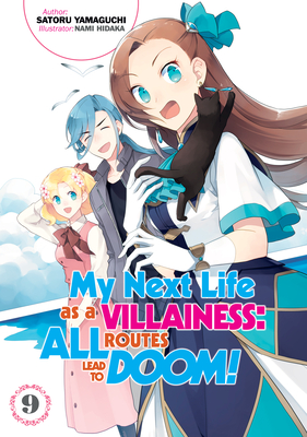 My Next Life as a Villainess: All Routes Lead to Doom! Volume 9 - Yamaguchi, Satoru, and Godano, Marco (Translated by)