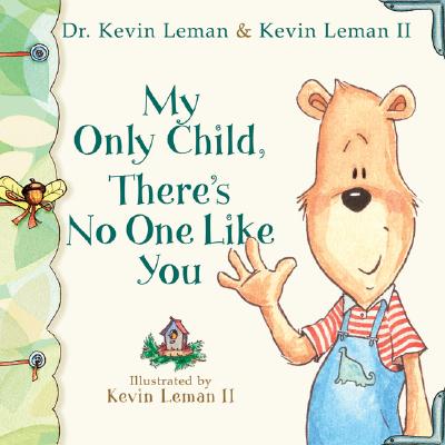 My Only Child, There's No One Like You - Leman, Kevin, Dr.