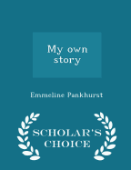 My Own Story... - Scholar's Choice Edition