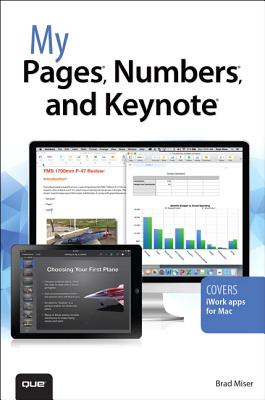 My Pages, Numbers, and Keynote (for Mac and iOS) - Miser, Brad