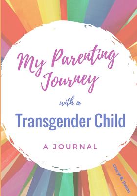 My Parenting Journey with a Transgender Child: A Journal - Evans, Cheryl B
