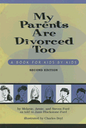 My Parents Are Divorced, Too: A Book for Kids by Kids