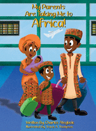 My Parents Are Taking Me to Africa!
