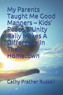 My Parents Taught Me Good Manners - Kids' Peace & Unity Rally Makes A Difference In Their Hometown