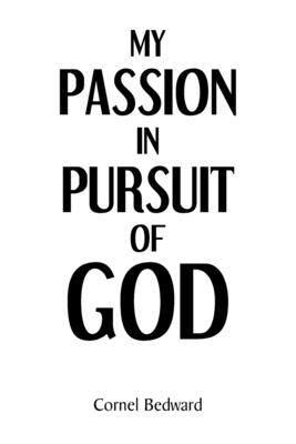 My Passion in Pursuit of God - Bedward, Cornel