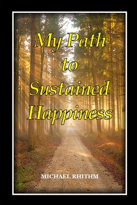 My Path to Sustained Happines - Rhithm, Michael
