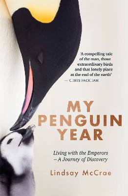 My Penguin Year: Living with the Emperors - A Journey of Discovery - McCrae, Lindsay