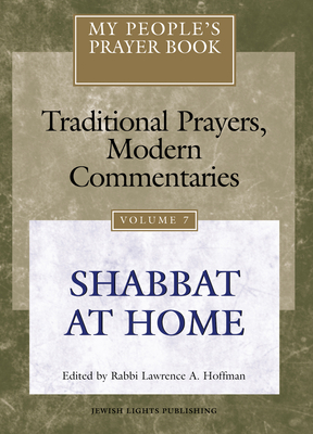 My People's Prayer Book Vol 7: Shabbat at Home - Brettler, Marc Zvi, Dr., PhD (Contributions by), and Chernick, Michael (Contributions by), and Dorff, Elliot, Professor...