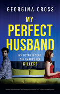 My Perfect Husband: Totally unputdownable psychological suspense with a heart-stopping twist