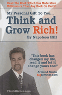 My Personal Gift to You... Think & Grow Rich by Napoleon Hill: This Book Has Changed My Life, Read It and Let It Change Yours Too!