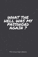 My Personal Password Book With Alphabetical Tabs: What The Hell Was My Password Again - A Great Discreet Organizer To Protect All Your Online Internet Passwords Logins Usernames - Vault Notebook, Journal, Diary, Log book, Keeper Tracker (6x9 110 pages)