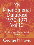 My Phenomenal Database 1970-1971 Vol 10: A History of Phenomenal Events