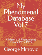 My Phenomenal Database Vol 7: A History of Phenomenal Events 1963-1965