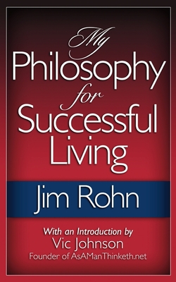 My Philosophy For Successful Living - Rohn, Jim