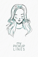 My pick-up lines: Creative book for brainstormed pick-up lines and strategies - Design: Portrait
