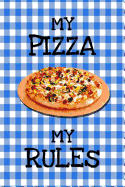 My Pizza My Rules: Lined Notebook, Pizza themed journal with Mediterranean style cover