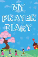 My Prayer Diary: A Daily Prayer Journal for Girls