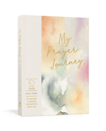 My Prayer Journey Guided Journal: A 52-Week Guided Journal to Inspire a Deeper Connection with God