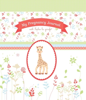 My Pregnancy Journal with Sophie La Girafe(r) - La Girafe(r), Sophie