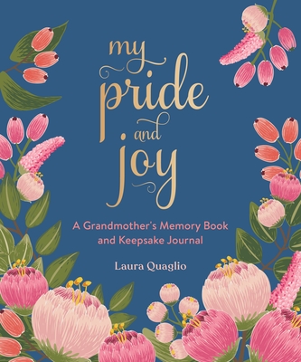 My Pride and Joy: A Grandmother's Memory Book and Keepsake Journal - Quaglio, Laura