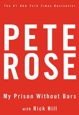 My Prison Without Bars - Rose, Pete, and Hill, Rick