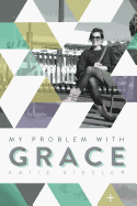 My Problem with Grace