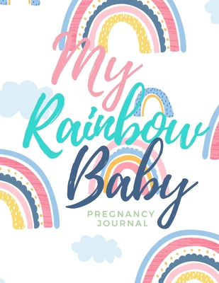 My Rainbow Baby - Pregnancy Journal: All-In-One Memory Book for Pregnant Women - 40 Weeks - Includes Birth Plan & Newborn Shopping List - Keep Track of Prenatal Appointments - Write Letters to Your Baby (8.5 x 11 inches) - Publishers, Loveoflink