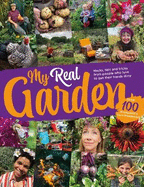 My Real Garden: Hacks, tips and tricks from over 100 people who love to get their hands dirty