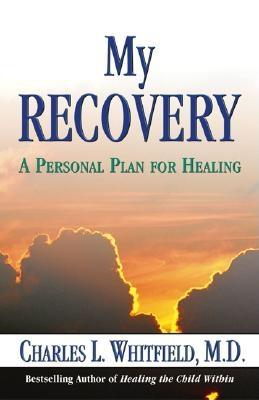 My Recovery: A Personal Plan for Healing - Whitfield, Charles, Dr., MD