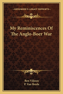 My Reminiscences Of The Anglo-Boer War - Viljoen, Ben